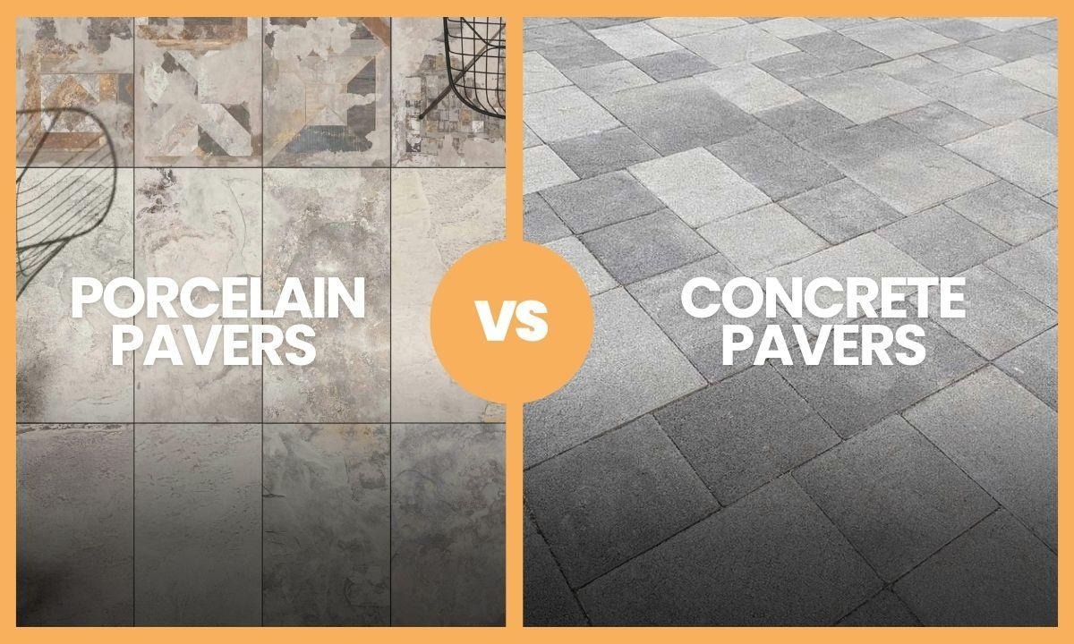 Concrete or Porcelain Pavers Durability, Cost Design & Aesthetics